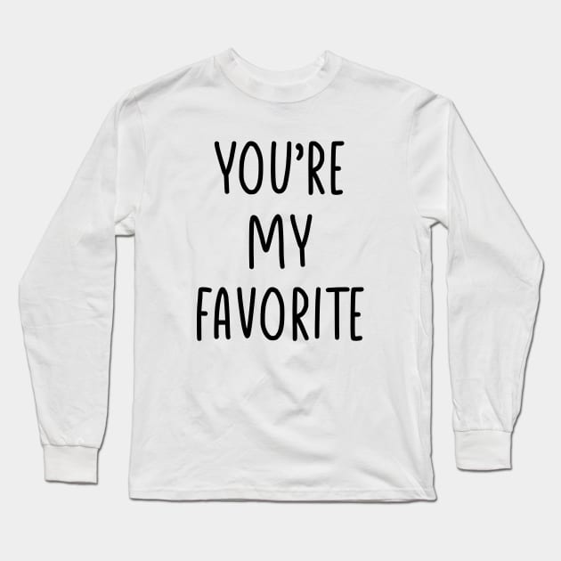 You are my favorite Long Sleeve T-Shirt by liviala